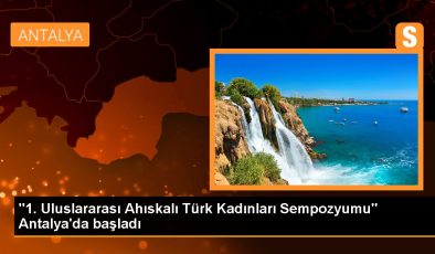 Antalya gündem haberi | “1. Memleketler arası Ahıskalı Türk Bayanları Sempozyumu” Antalya’da başladı