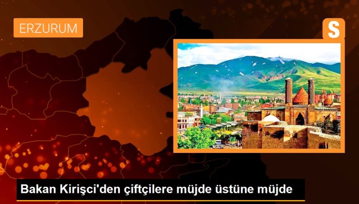 Bakan Kirişci’den çiftçilere müjde üstüne müjde