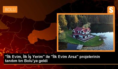 Bolu haber… “İlk Konutum, Birinci İş Yerim” ile “İlk Meskenim Arsa” projelerinin tanıtım tırı Bolu’ya geldi