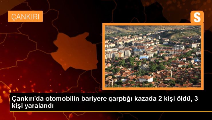 Çankırı haberi | Çankırı’da arabanın bariyere çarptığı kazada 2 kişi öldü, 3 kişi yaralandı