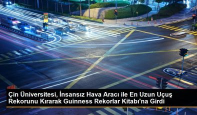 Çin Üniversitesi, İnsansız Hava Aracı ile En Uzun Uçuş Rekorunu Kırarak Guinness Rekorlar Kitabı’na Girdi