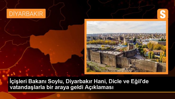 Diyarbakır gündem haberleri: İçişleri Bakanı Soylu, Diyarbakır Hani, Dicle ve Eğil’de vatandaşlarla bir ortaya geldi Açıklaması