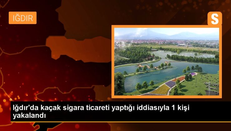 Iğdır gündem haberleri: Iğdır’da kaçak sigara ticareti yaptığı argümanıyla 1 kişi yakalandı