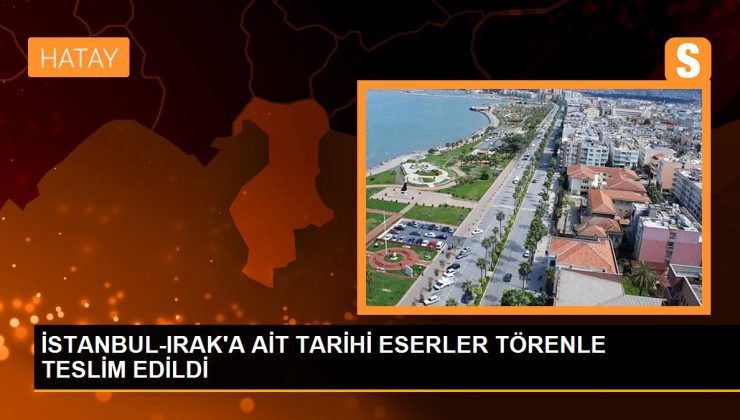 İSTANBUL-IRAK’A İLİŞKİN TARİHİ ESERLER MERASİMLE TESLİM EDİLDİ