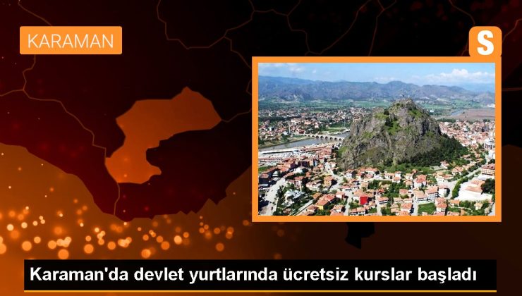 Karaman haberi: Karaman’da devlet yurtlarında fiyatsız kurslar başladı