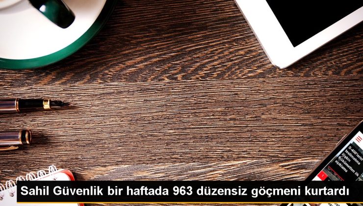 Kıyı Güvenlik bir haftada 963 sistemsiz göçmeni kurtardı