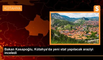 Kütahya gündem haberleri: Bakan Kasapoğlu, Kütahya’da yeni stat yapılacak araziyi inceledi