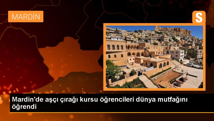 Mardin gündem haberleri | Mardin’de aşçı çırağı kursu öğrencileri dünya mutfağını öğrendi