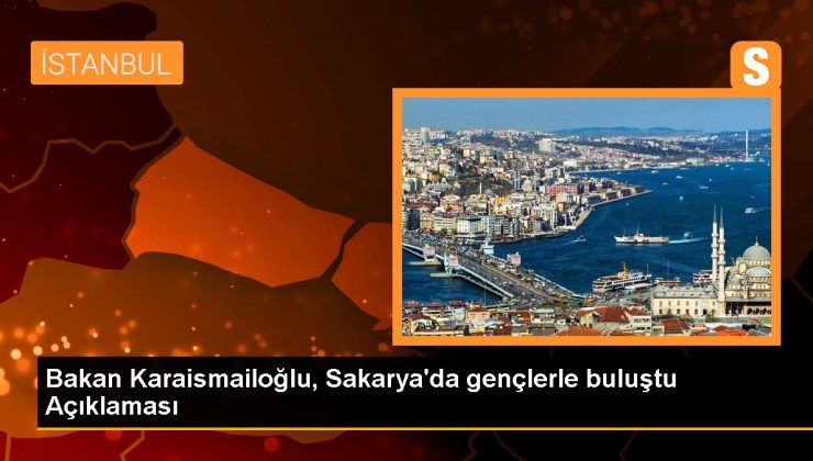 Sakarya haberi! Bakan Karaismailoğlu, Sakarya’da gençlerle buluştu Açıklaması