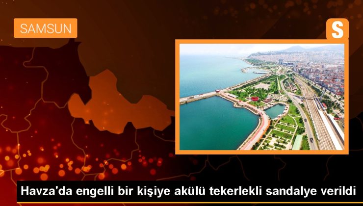 Samsun haberi: Havza’da engelli bir bireye akülü tekerlekli sandalye verildi