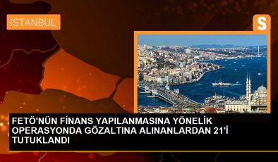 Son dakika haber | FETÖ’nün finans yapılanmasına yönelik operasyonda gözaltına alınanlardan 21’i tutuklandı