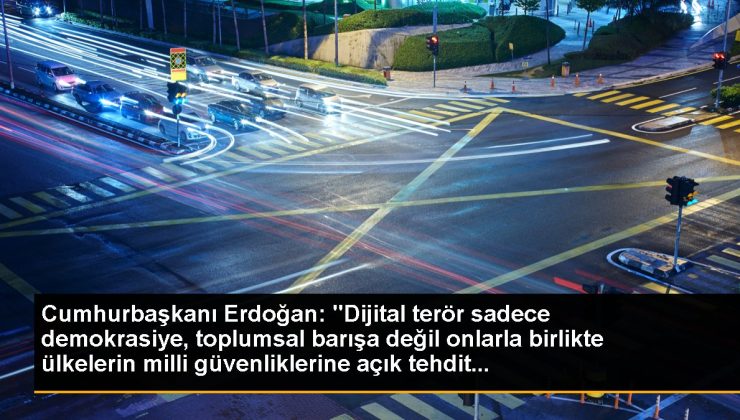 Son dakika haberleri! Cumhurbaşkanı Erdoğan: “Dijital terör yalnızca demokrasiye, toplumsal barışa değil onlarla birlikte ülkelerin ulusal güvenliklerine açık tehdit…