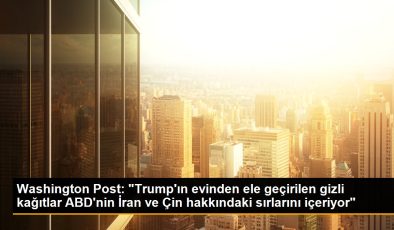 Washington Post: “Trump’ın konutundan ele geçirilen bâtın kağıtlar ABD’nin İran ve Çin hakkındaki sırlarını içeriyor”