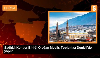 Denizli gündem: Sağlıklı Kentler Birliği Olağan Meclis Toplantısı Denizli’de yapıldı