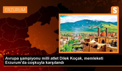 Avrupa Şampiyonu Dilek Koçak Erzurum’da Coşkuyla Karşılandı