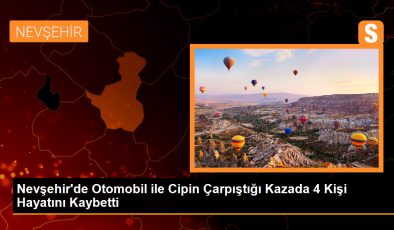 Nevşehir’de Otomobil ile Cipin Çarpıştığı Kazada 4 Kişi Hayatını Kaybetti