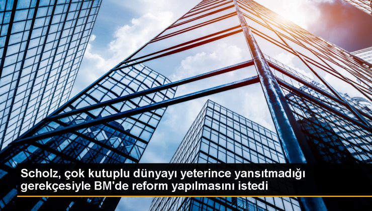 Almanya Başbakanı Olaf Scholz, BM’de reform çağrısı yaptı