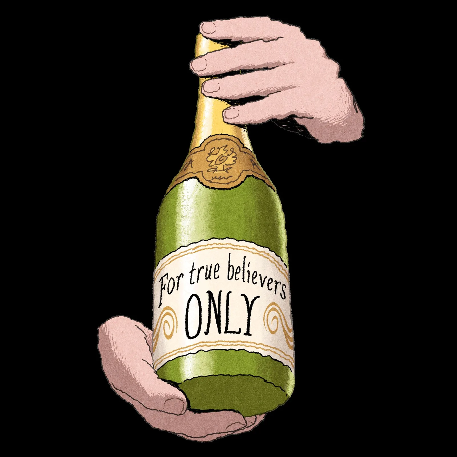 Two hands hold a green Champagne bottle with a label that reads, “For true believers only.”